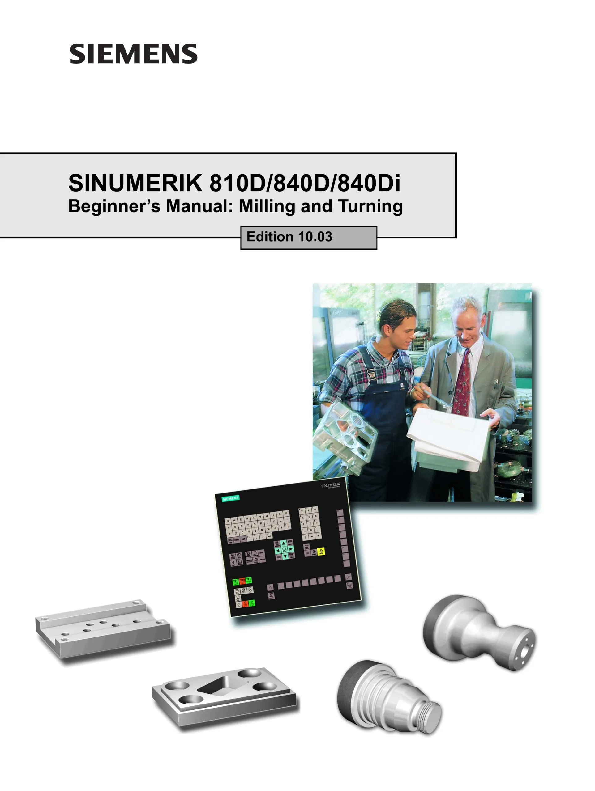 Siemens SINUMERIK 810D/840D/840Di Beginner's Manual - Milling and Turning, Edition 10.03, October 2003 cover