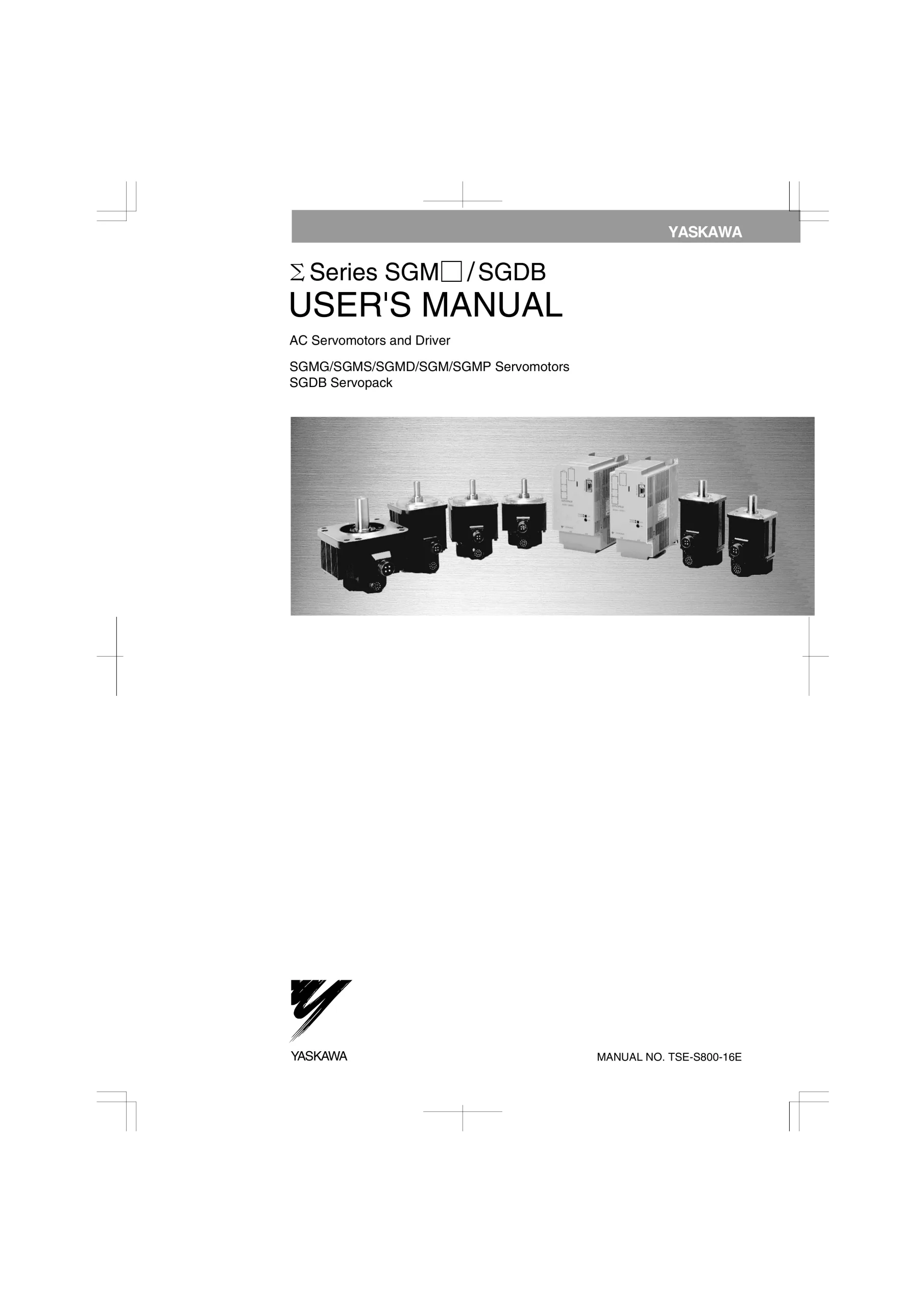 Yaskawa SIGMA Series SGMG/SGMS/SGMD/SGM/SGMP Servomotors and SGDB Servopack User's Manual, TSE-S800-16E